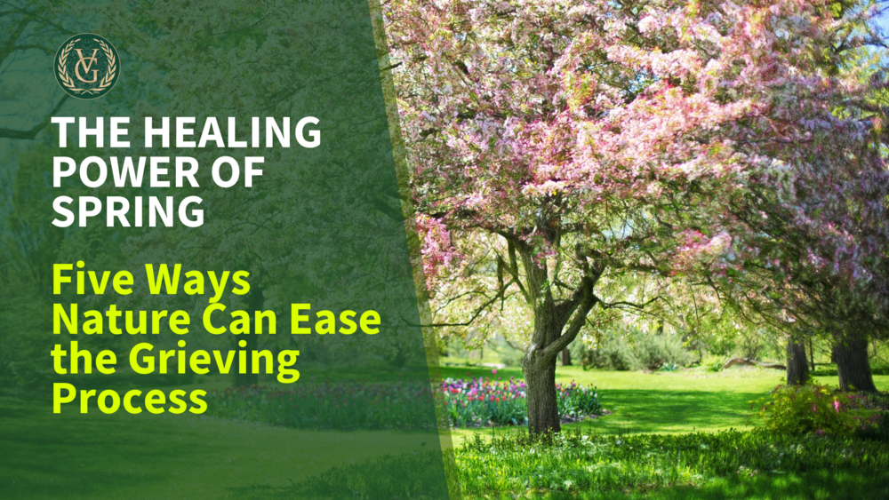 The Healing Power of Spring: Five Ways Nature Can Ease the Grieving Process