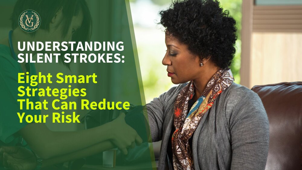 Understanding Silent Strokes: Eight Smart Strategies That Can Reduce Your Risk