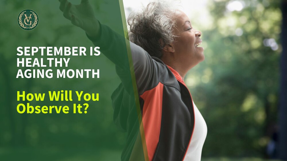 September is Healthy Aging Month: How Will You Observe It?