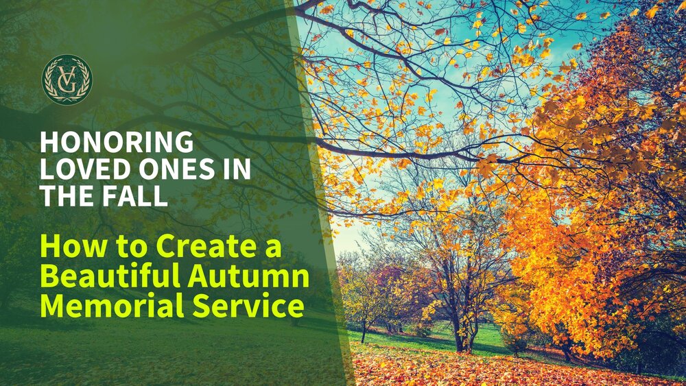 Honoring Loved Ones in the Fall: How to Create a Beautiful Autumn Memorial Service