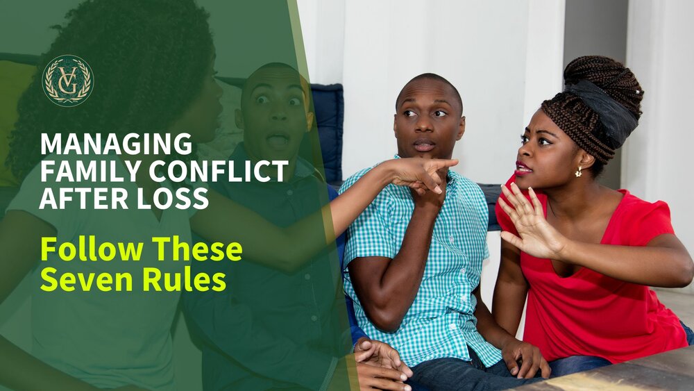 Managing Family Conflict After Loss: Follow These Seven Rules